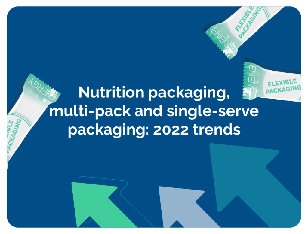 Nutrition packaging, multi-pack and single-serve: 2022 trends