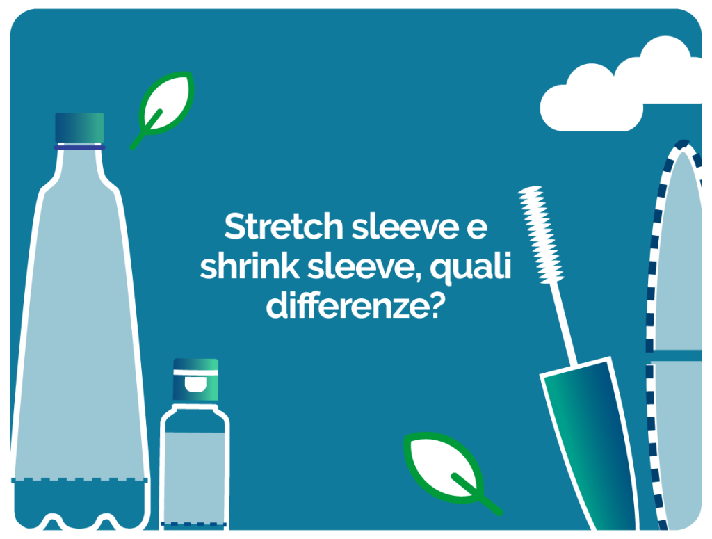 Stretch sleeve e shrink sleeve, quali differenze?
